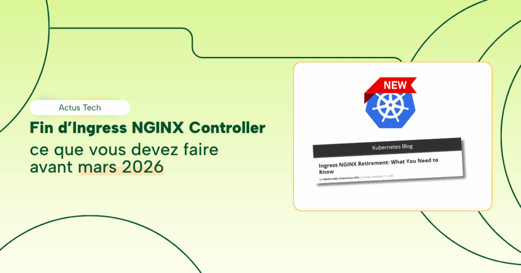 Fin d’Ingress NGINX Controller : ce que vous devez faire avant mars 2026