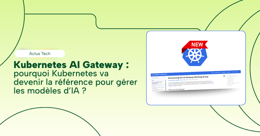 Kubernetes AI Gateway : pourquoi Kubernetes va devenir la référence pour gérer les modèles d’IA ?