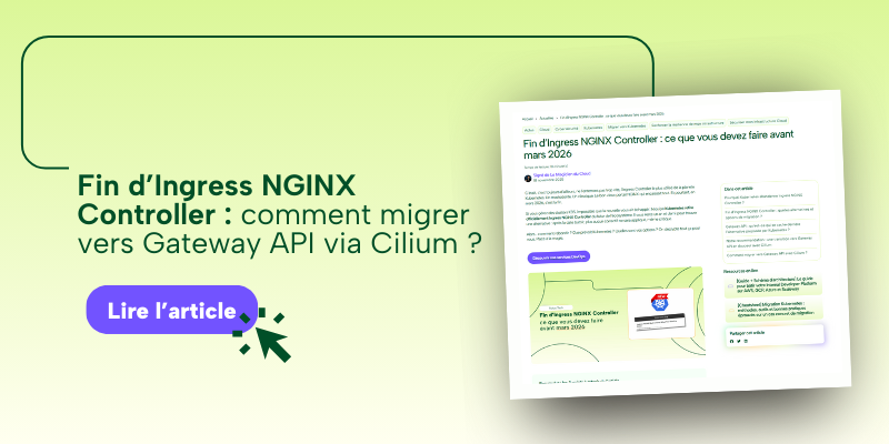 Fin d'Ingress NGINX Controller : comment migrer vers Gateway API via Cilium ?